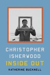 Bucknell, K: Christopher Isherwood Inside Out
