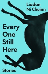 Every One Still Here: Stories