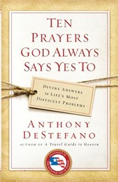 Ten Prayers God Always Says Yes To
