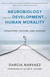 Neurobiology and the Development of Human Morality