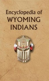 Encyclopedia of Wyoming Indians