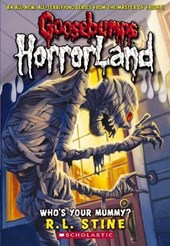 Who's Your Mummy? (Goosebumps HorrorLand #6)