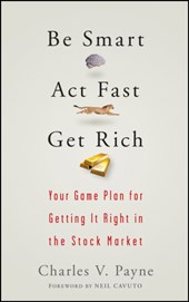 Be Smart, Act Fast, Get Rich
