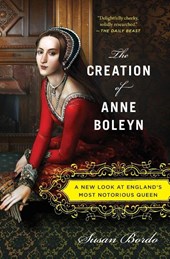 The Creation of Anne Boleyn
