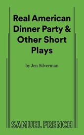 Real American Dinner Party & Other Short Plays