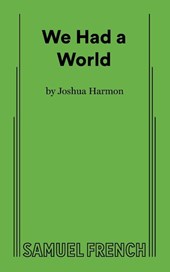 Harmon, J: We Had A World