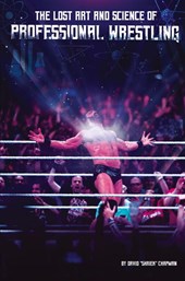 The Lost Art and Science of Professional Wrestling