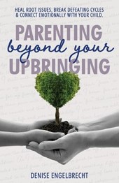 Parenting Beyond Your Upbringing