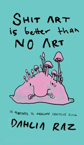 Shit Art is Better than No Art
