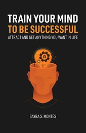 Train Your Mind To Be Successful