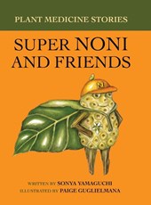 Plant Medicine Stories Super Noni and Friends