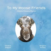 To My Moose Friends