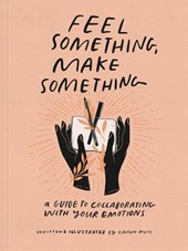 Feel Something, Make Something