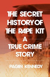 The Secret History of the Rape Kit