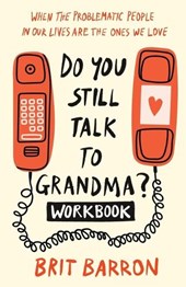 Do You Still Talk to Grandma? Workbook