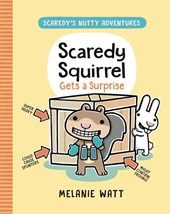 Watt, M: Scaredy Squirrel Gets a Surprise