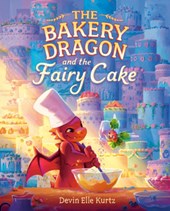 Kurtz, D: Bakery Dragon and the Fairy Cake