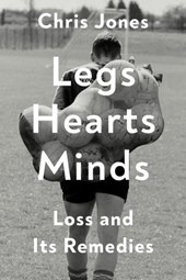 Legs Hearts Minds: Loss and Its Remedies