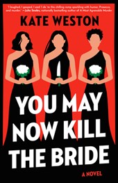 Weston, K: You May Now Kill the Bride