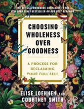 Choosing Wholeness Over Goodness