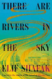 Shafak, E: There Are Rivers in the Sky