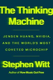 Thinking Machine: Jensen Huang, Nvidia, and the World's Most Coveted Microchip