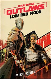 Chen, M: Star Wars Outlaws: Low Red Moon