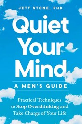 Quiet Your Mind - a Men's Guide
