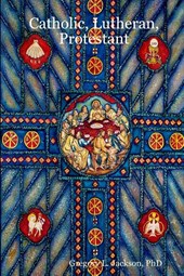 Catholic, Lutheran, Protestant