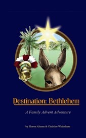 Destination: Bethlehem: A Family Advent Adventure