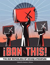 Ban This! the Bsp Anthology of Xican@ Literature