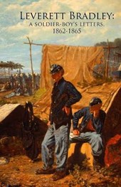 Leverett Bradley: a Soldier-boy's letters, 1862-1865