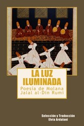 La luz iIuminada: Poesia de Jalal al-Din Rumi