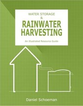 WATER STORAGE & RAINWATER HARVESTING: An Illustrated Resource Guide