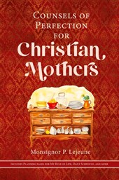 Counsels of Perfection for Christian Mothers