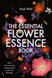 The Essential Flower Essence Book
