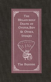 Burton, T: Melancholy Death of Oyster Boy & Other Stories