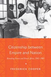 Cooper, F: Citizenship between Empire and Nation - Remaking