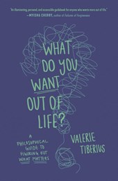 What Do You Want Out of Life?