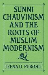 Sunni Chauvinism and the Roots of Muslim Modernism