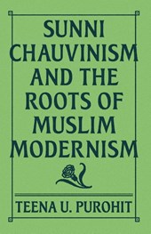 Sunni Chauvinism and the Roots of Muslim Modernism