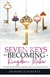 7 Keys to Becoming A Kingdom Maker