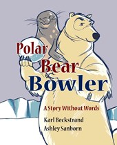 Polar Bear Bowler: A Story Without Words