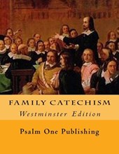 Family Catechism: Westminster Edition