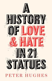 A History of Love and Hate in 21 Statues