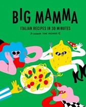 Big Mamma Italian Recipes in 30 Minutes