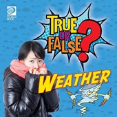 True or False? Weather