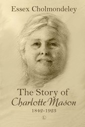 The Story of Charlotte Mason, 1842-1923