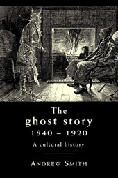 The Ghost Story 1840–1920