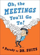 Oh, The Meetings You'll Go To